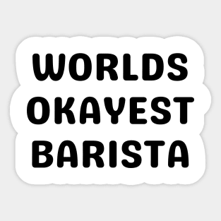 World okayest barista Sticker